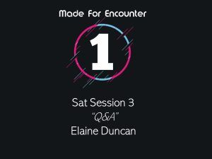 MFE1 Sat Session 3 Q&A - Elaine Duncan